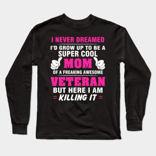 VETERAN Mom  – Super Cool Mom Of Freaking Awesome VETERAN Long Sleeve T-Shirt